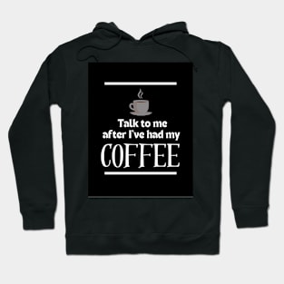 After I've Had My Coffee | Edition 10 Hoodie